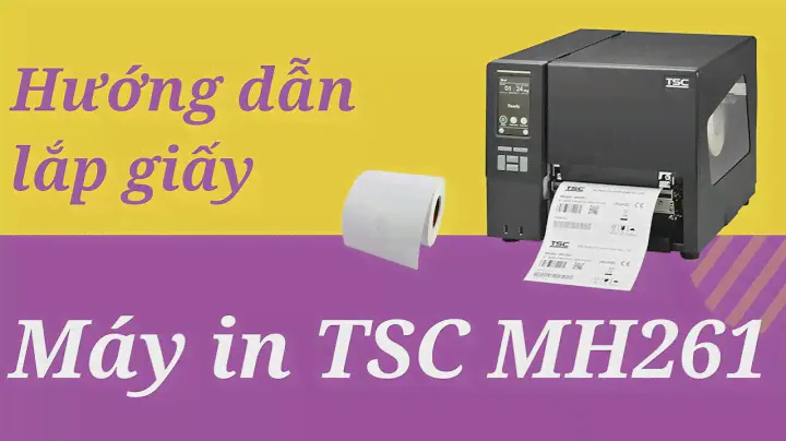 Hướng dẫn lắp giấy máy in công nghiệp TSC MH261, TSC MH361